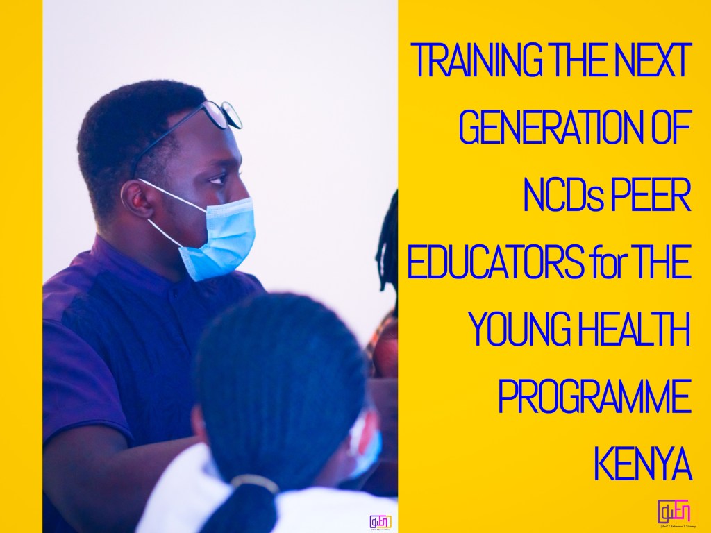 TRAINING THE NEXT GENERATION OF NCDS PEER EDUCATORS UNDER THE YOUNG HEALTH PROGRAMME&nbsp;KENYA