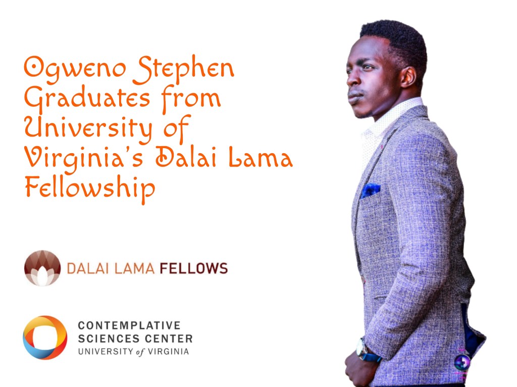 OGWENO STEPHEN GRADUATED FROM THE UNIVERSITY OF VIRGINIA’S DALAI LAMA FELLOWSHIP&nbsp;5/8/2021