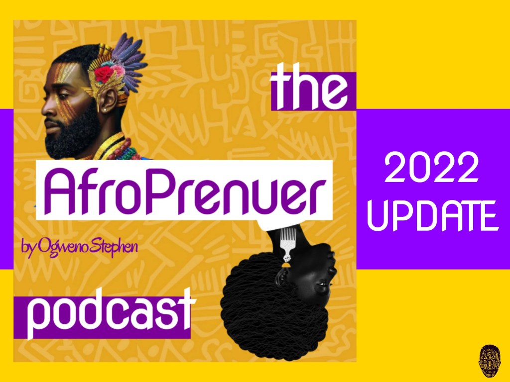 THE AFROPRENUER PODCAST: PROGRESS, CURRENT RATINGS AND WHAT TO EXPECT IN&nbsp;2022