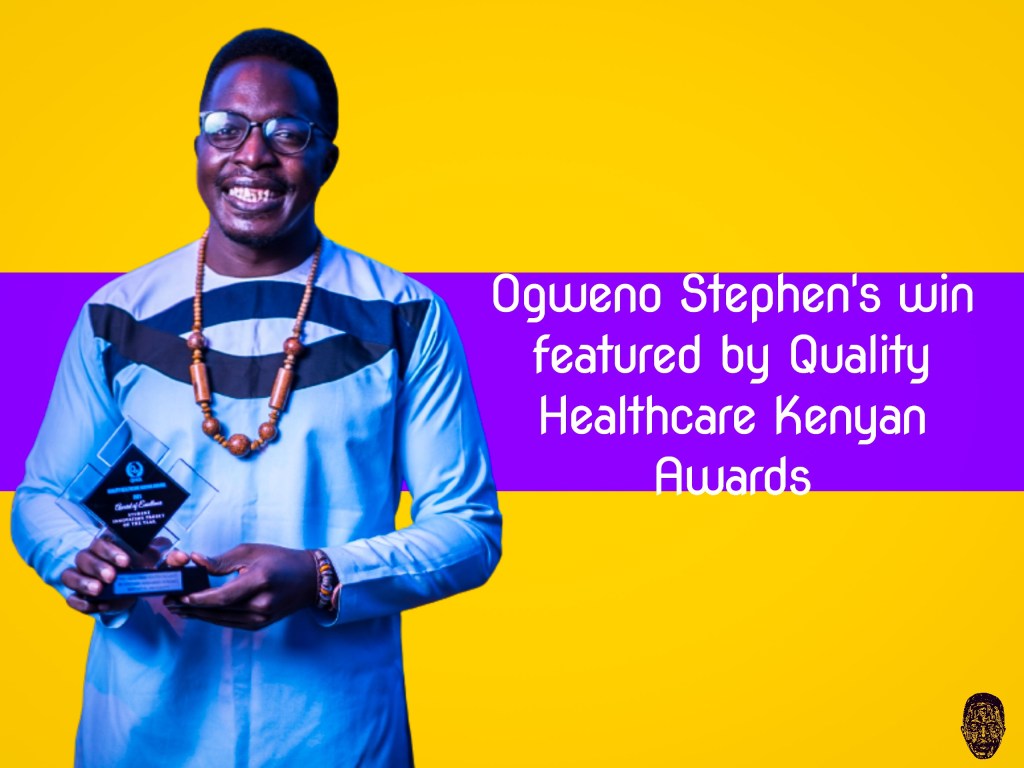 OGWENO STEPHEN’s WIN FEATURED BY QUALITY HEALTH CARE KENYAN&nbsp;AWARDS