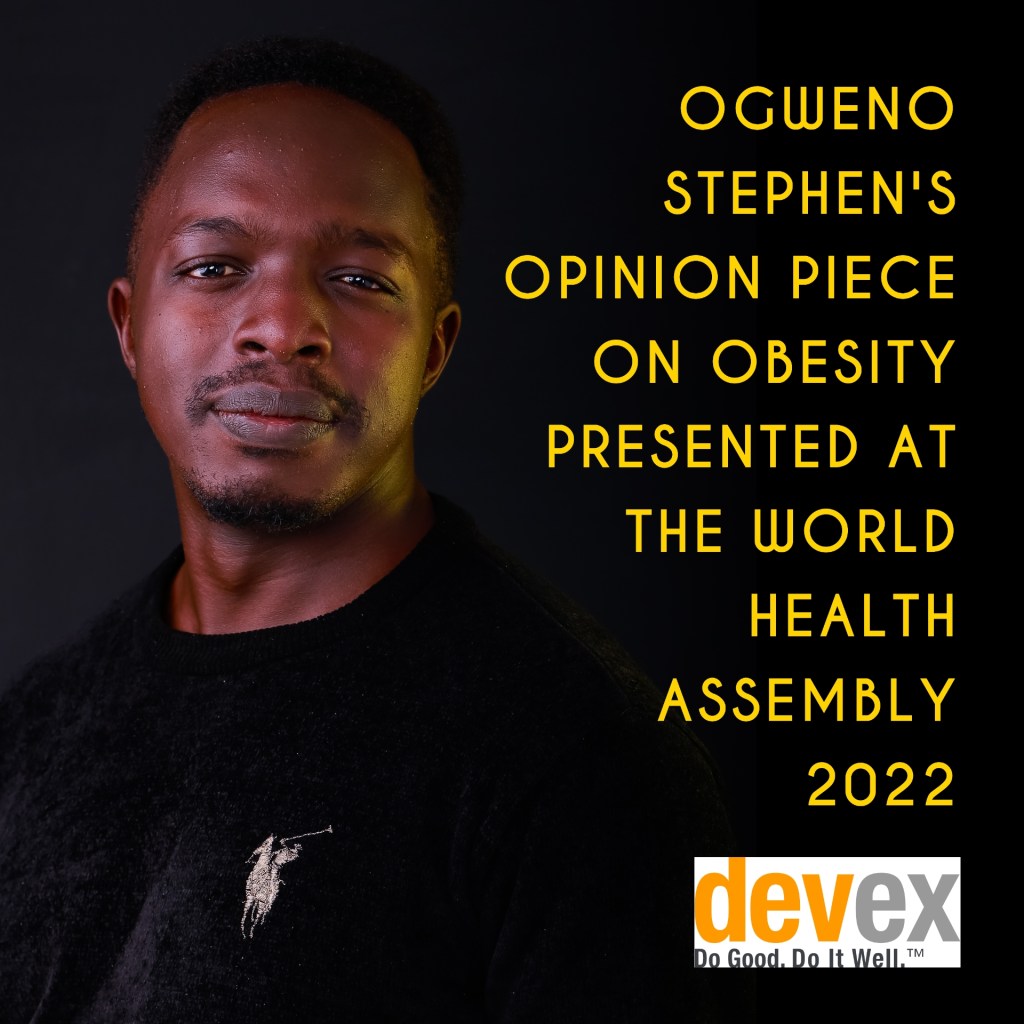 OGWENO STEPHEN OP-ED PIECE ON OBESITY PRESENTED AT THE WORLD HEALTH ASSEMBLY&nbsp;25-5-2022